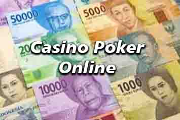 Casino Poker Online memberikan keuntungan besar